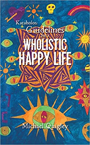 Michael Quigley's Wholistic Happy Life Book Cover